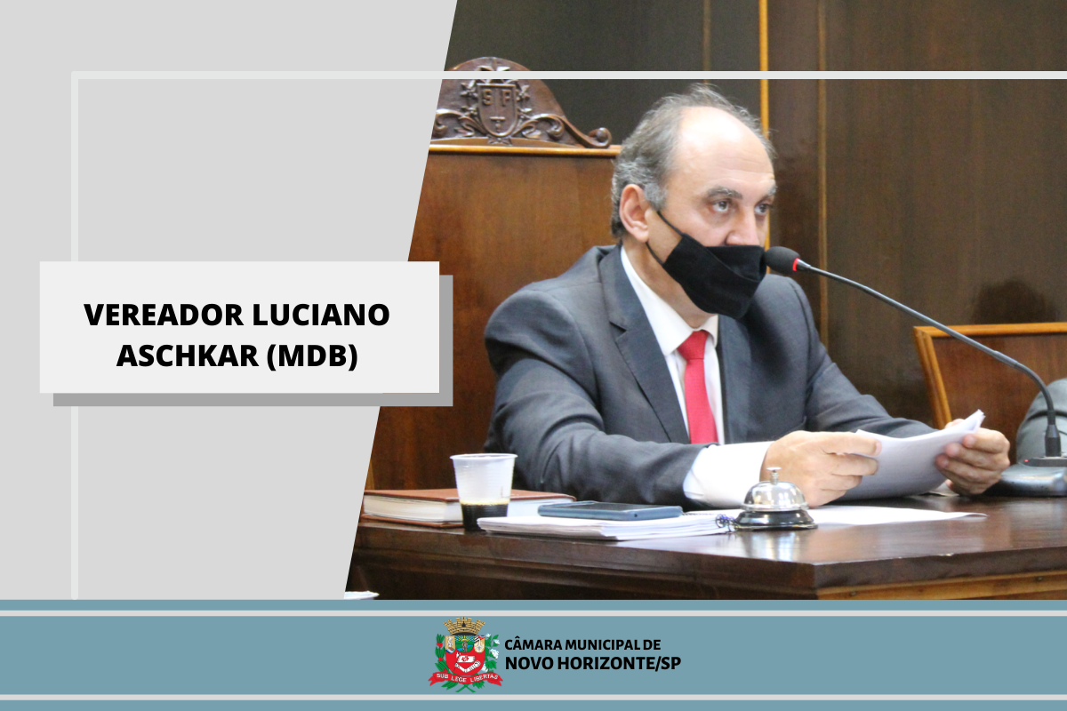Confira as proposituras do vereador Luciano Aschkar na sessão ordinária realizada no dia 15 de fevereiro