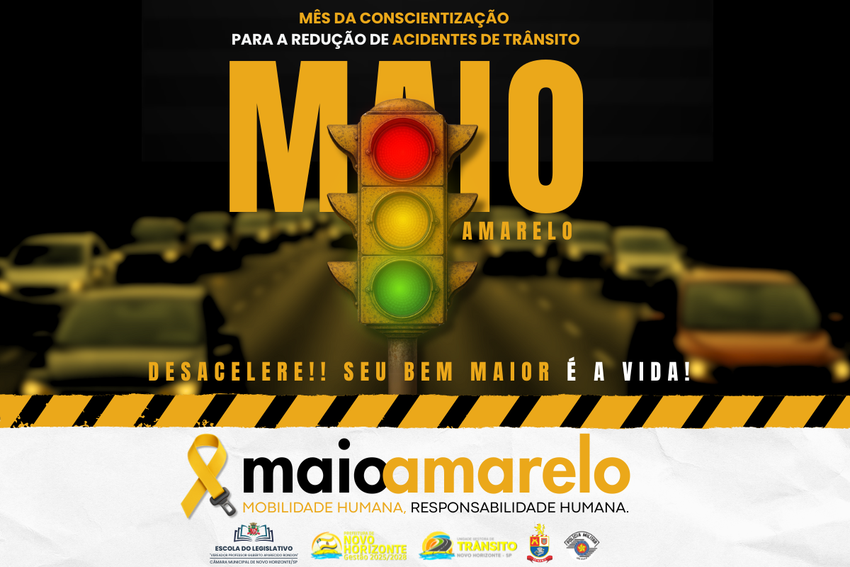 Maio Amarelo: "Desacelere. Seu bem maior é a vida" e "Mobilidade Humana, Responsabilidade Humana"